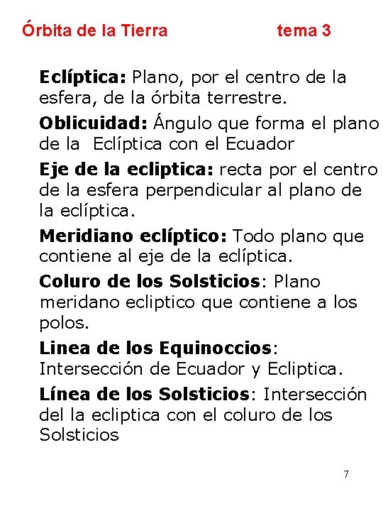 Órbita de la Tierra tema 3 Eclíptica: Plano, por el centro de la esfera,