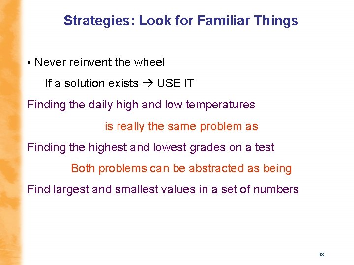 Strategies: Look for Familiar Things • Never reinvent the wheel If a solution exists