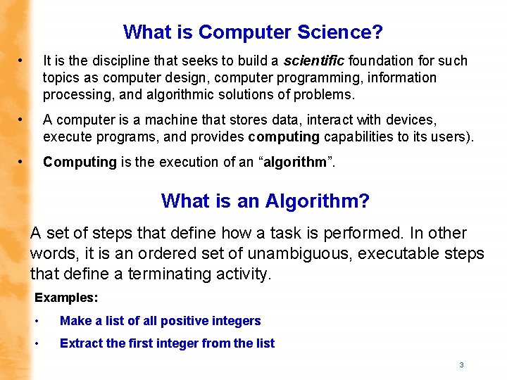 What is Computer Science? • It is the discipline that seeks to build a