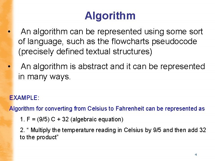 Algorithm • An algorithm can be represented using some sort of language, such as