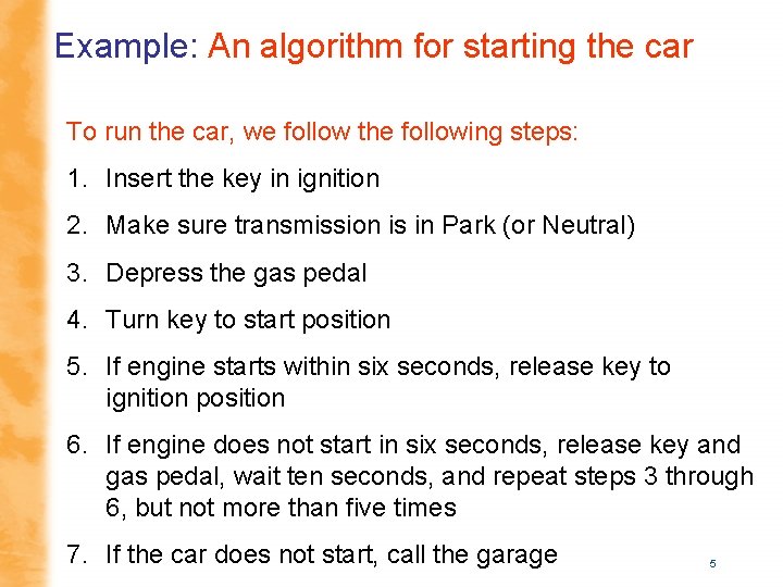 Example: An algorithm for starting the car To run the car, we follow the