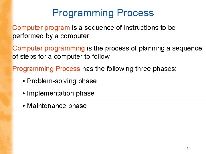 Programming Process Computer program is a sequence of instructions to be performed by a