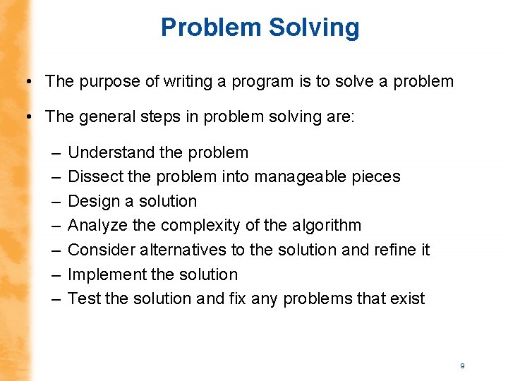 Problem Solving • The purpose of writing a program is to solve a problem