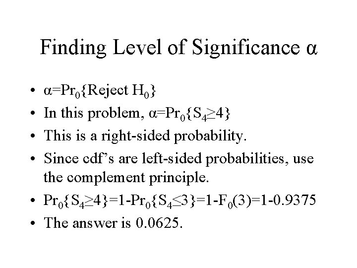 Finding Level of Significance α • • α=Pr 0{Reject H 0} In this problem,