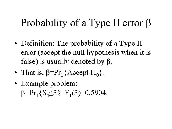 Probability of a Type II error β • Definition: The probability of a Type