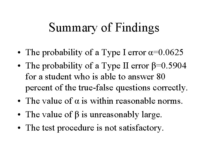 Summary of Findings • The probability of a Type I error α=0. 0625 •