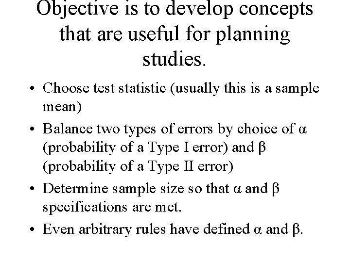 Objective is to develop concepts that are useful for planning studies. • Choose test