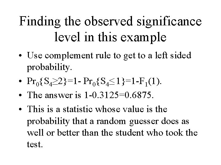 Finding the observed significance level in this example • Use complement rule to get