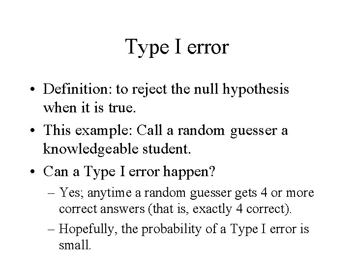 Type I error • Definition: to reject the null hypothesis when it is true.
