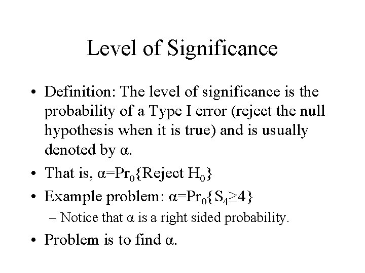 Level of Significance • Definition: The level of significance is the probability of a