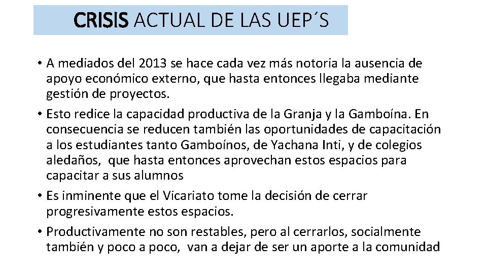 CRISIS ACTUAL DE LAS UEP´S • A mediados del 2013 se hace cada vez