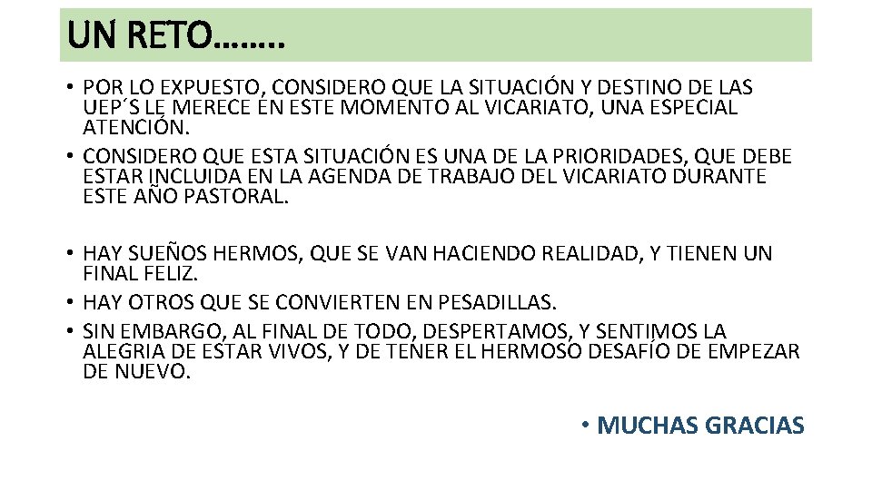 UN RETO……. . • POR LO EXPUESTO, CONSIDERO QUE LA SITUACIÓN Y DESTINO DE