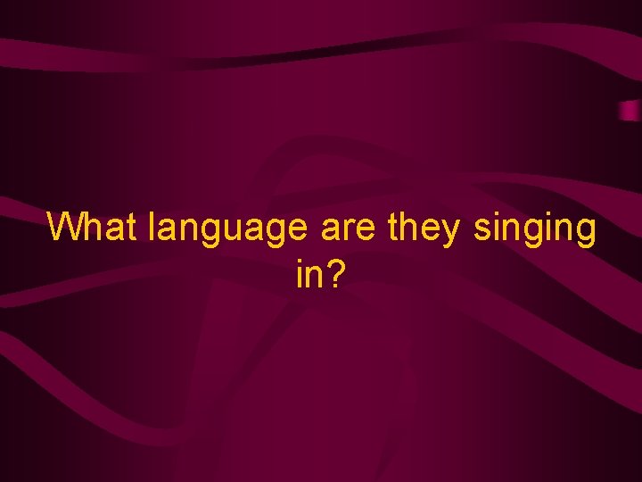 What language are they singing in? 