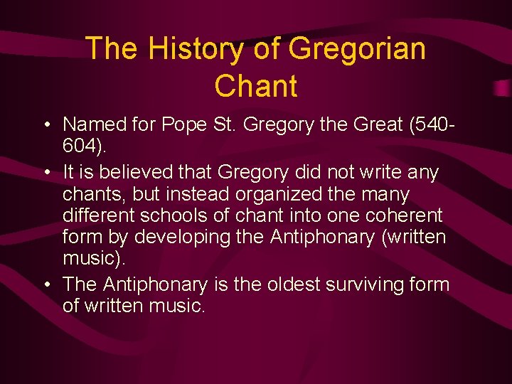 The History of Gregorian Chant • Named for Pope St. Gregory the Great (540604).
