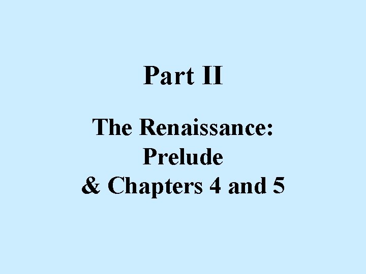 Part II The Renaissance: Prelude & Chapters 4 and 5 