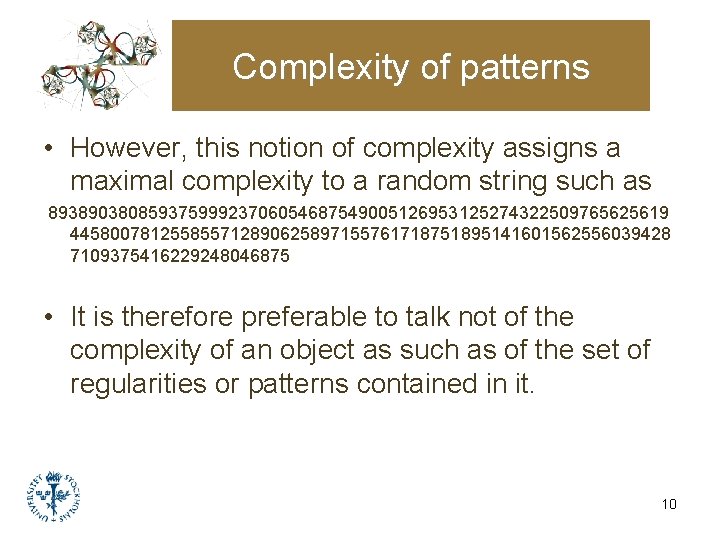 Complexity of patterns • However, this notion of complexity assigns a maximal complexity to Complexity of patterns • However, this notion of complexity assigns a maximal complexity to