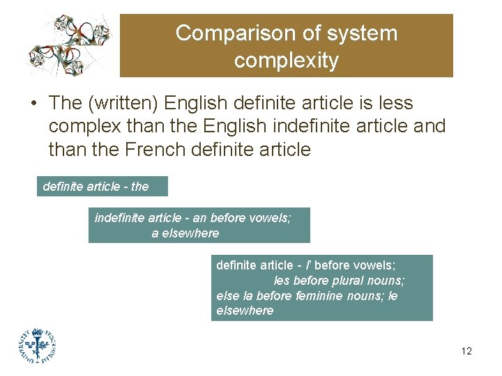 Comparison of system complexity • The (written) English definite article is less complex than Comparison of system complexity • The (written) English definite article is less complex than