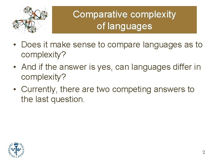 Comparative complexity of languages • Does it make sense to compare languages as to Comparative complexity of languages • Does it make sense to compare languages as to