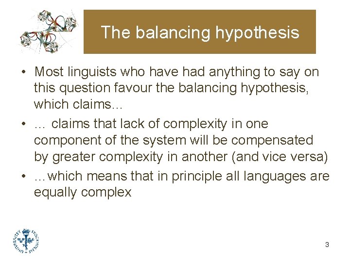 The balancing hypothesis • Most linguists who have had anything to say on this The balancing hypothesis • Most linguists who have had anything to say on this