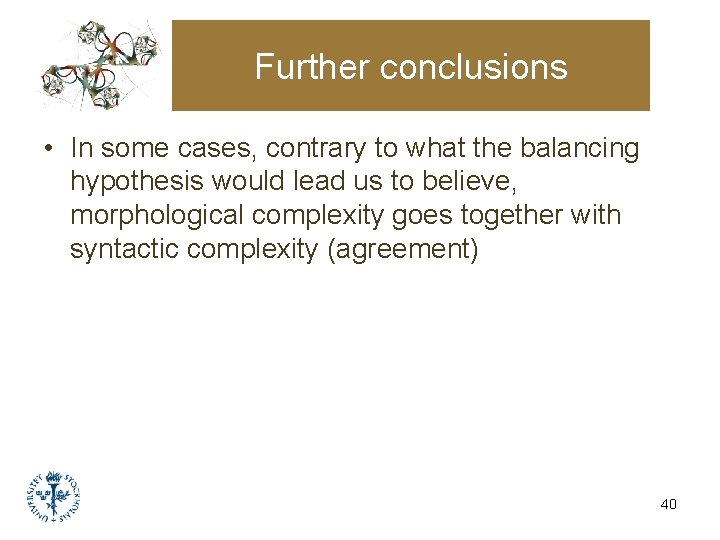 Further conclusions • In some cases, contrary to what the balancing hypothesis would lead Further conclusions • In some cases, contrary to what the balancing hypothesis would lead