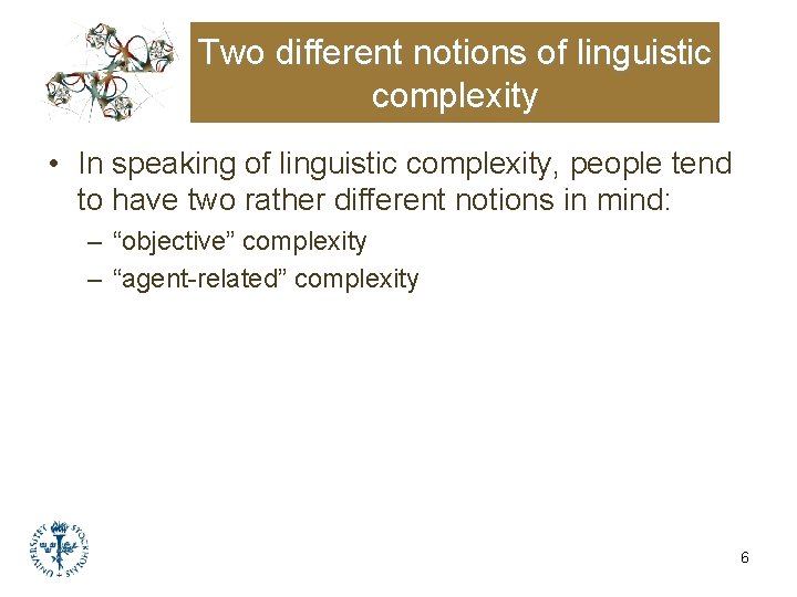 Two different notions of linguistic complexity • In speaking of linguistic complexity, people tend Two different notions of linguistic complexity • In speaking of linguistic complexity, people tend