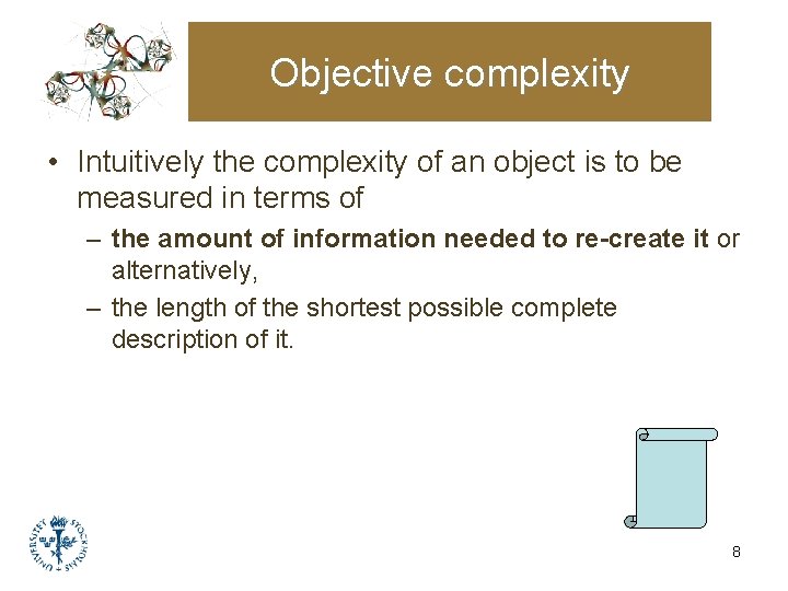 Objective complexity • Intuitively the complexity of an object is to be measured in Objective complexity • Intuitively the complexity of an object is to be measured in