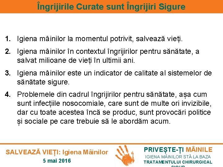 Îngrijirile Curate sunt Îngrijiri Sigure 1. Igiena mâinilor la momentul potrivit, salvează vieți. 2.