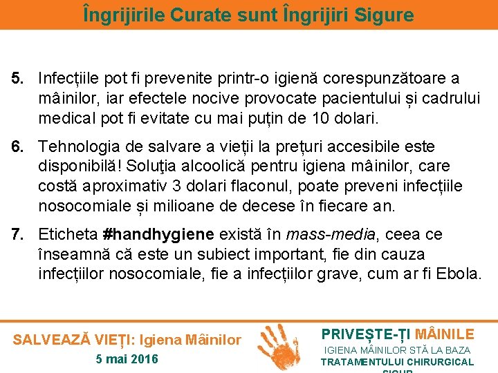 Îngrijirile Curate sunt Îngrijiri Sigure 5. Infecțiile pot fi prevenite printr-o igienă corespunzătoare a