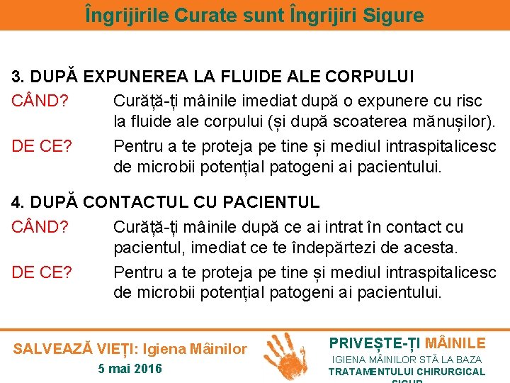 Îngrijirile Curate sunt Îngrijiri Sigure 3. DUPĂ EXPUNEREA LA FLUIDE ALE CORPULUI C ND?