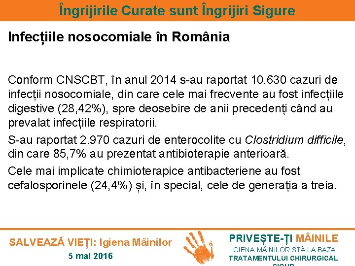 Îngrijirile Curate sunt Îngrijiri Sigure Infecțiile nosocomiale în România Conform CNSCBT, în anul 2014