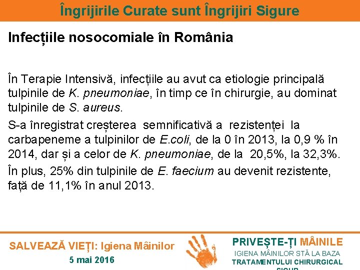 Îngrijirile Curate sunt Îngrijiri Sigure Infecțiile nosocomiale în România În Terapie Intensivă, infecțiile au