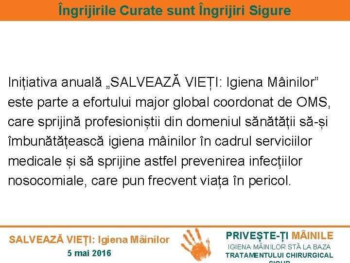 Îngrijirile Curate sunt Îngrijiri Sigure Inițiativa anuală „SALVEAZĂ VIEȚI: Igiena Mâinilor” este parte a