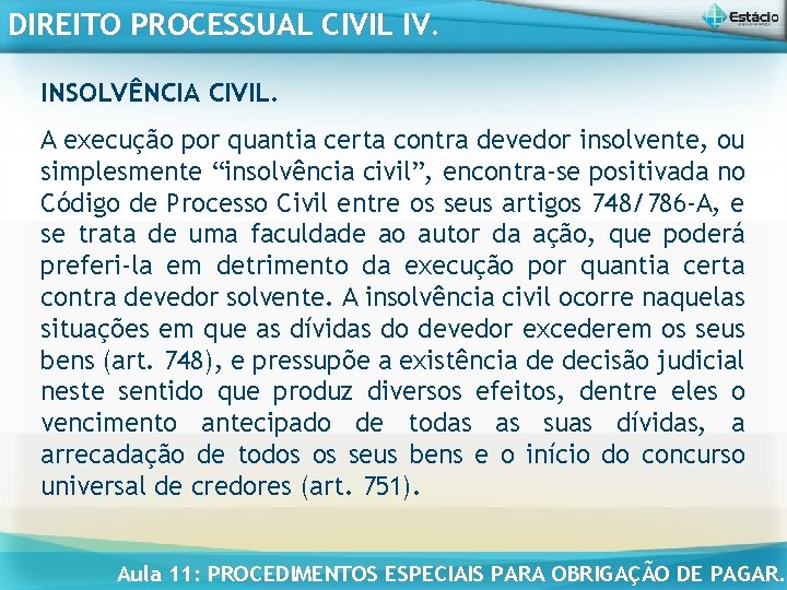 DIREITO PROCESSUAL CIVIL IV. INSOLVÊNCIA CIVIL. A execução por quantia certa contra devedor insolvente,