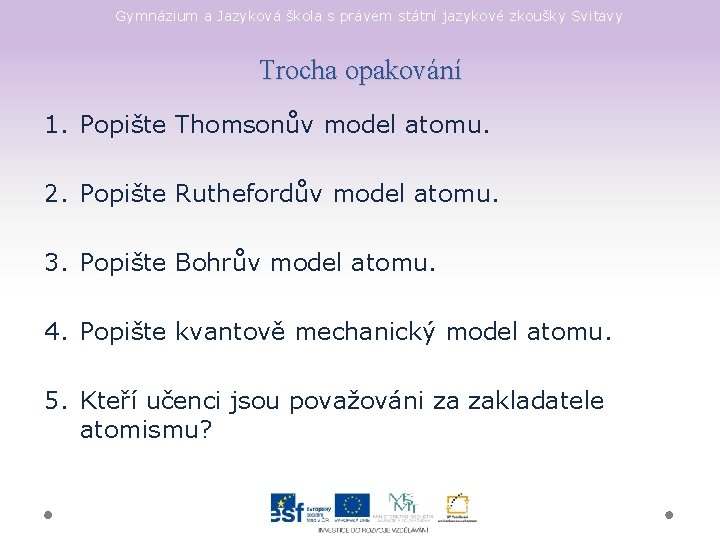 Gymnázium a Jazyková škola s právem státní jazykové zkoušky Svitavy Trocha opakování 1. Popište