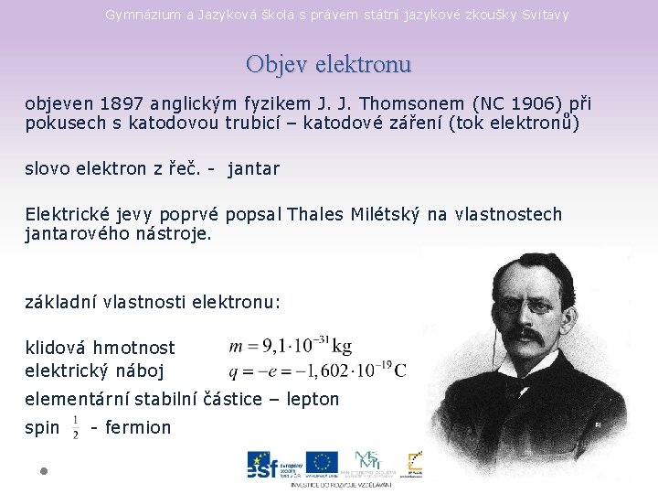 Gymnázium a Jazyková škola s právem státní jazykové zkoušky Svitavy Objev elektronu objeven 1897