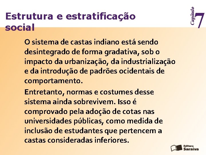 O sistema de castas indiano está sendo desintegrado de forma gradativa, sob o impacto