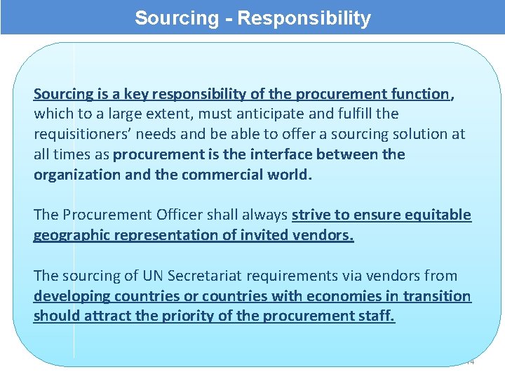 Sourcing - Responsibility Sourcing is a key responsibility of the procurement function, which to