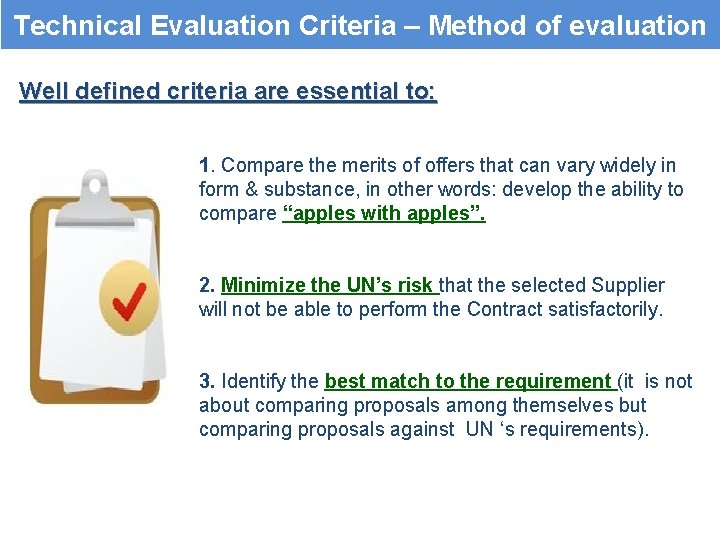 Technical Evaluation Criteria – Method of evaluation Well defined criteria are essential to: 1.