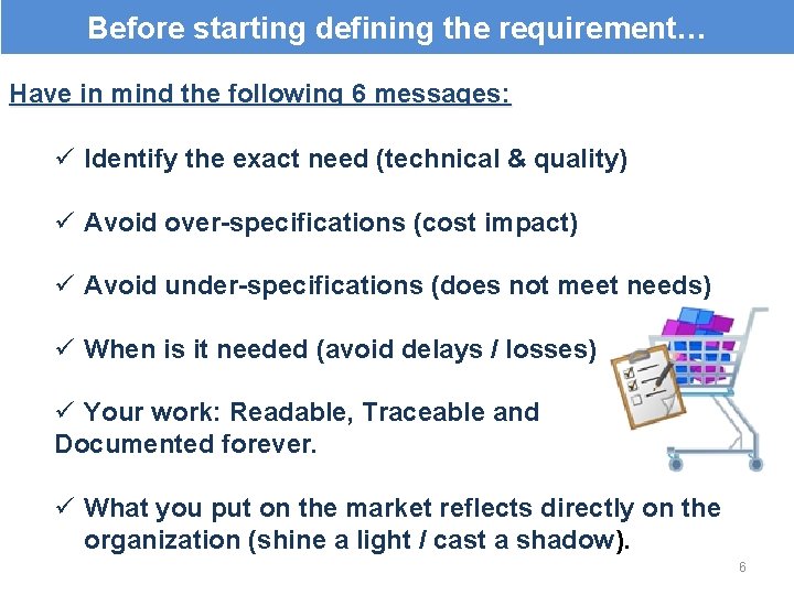 Before starting defining the requirement… Have in mind the following 6 messages: ü Identify