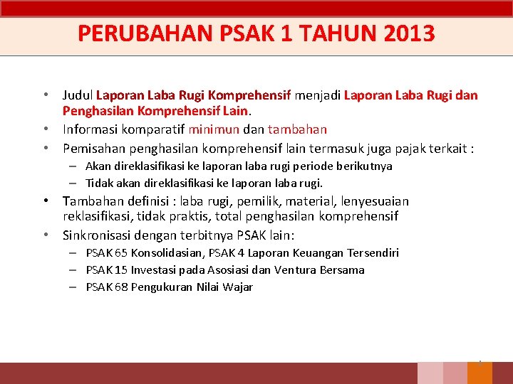 PERUBAHAN PSAK 1 TAHUN 2013 • Judul Laporan Laba Rugi Komprehensif menjadi Laporan Laba