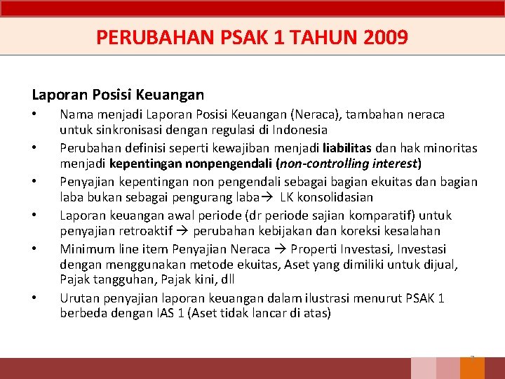 PERUBAHAN PSAK 1 TAHUN 2009 Laporan Posisi Keuangan • • • Nama menjadi Laporan