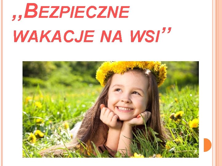 , , BEZPIECZNE WAKACJE NA WSI’’ 