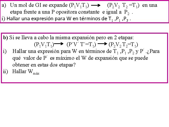 a) Un mol de GI se expande (P 1 V 1 T 1) (P a) Un mol de GI se expande (P 1 V 1 T 1) (P
