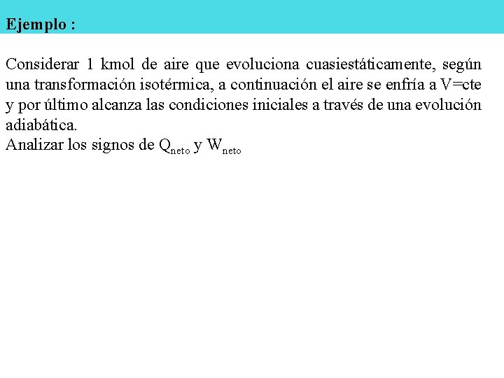 Ejemplo : Considerar 1 kmol de aire que evoluciona cuasiestáticamente, según una transformación isotérmica, Ejemplo : Considerar 1 kmol de aire que evoluciona cuasiestáticamente, según una transformación isotérmica,