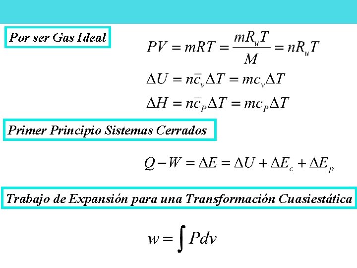 Por ser Gas Ideal Primer Principio Sistemas Cerrados Trabajo de Expansión para una Transformación Por ser Gas Ideal Primer Principio Sistemas Cerrados Trabajo de Expansión para una Transformación