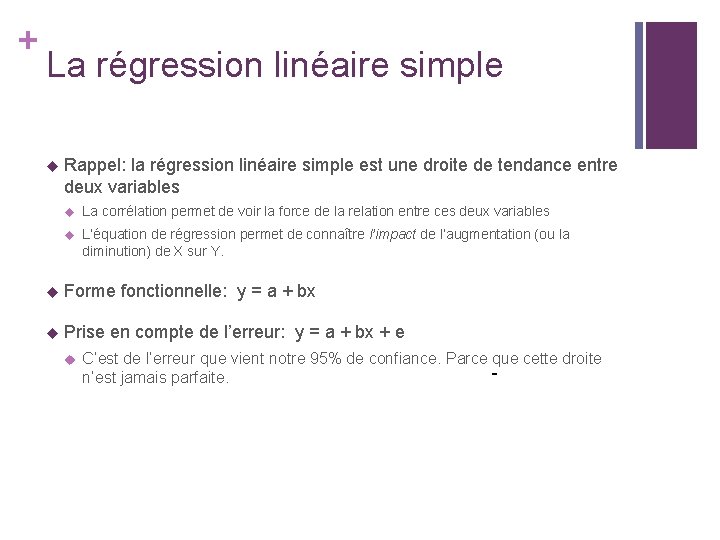 + La régression linéaire simple u Rappel: la régression linéaire simple est une droite