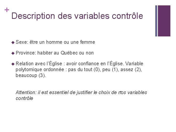 + Description des variables contrôle u Sexe: être un homme ou une femme u