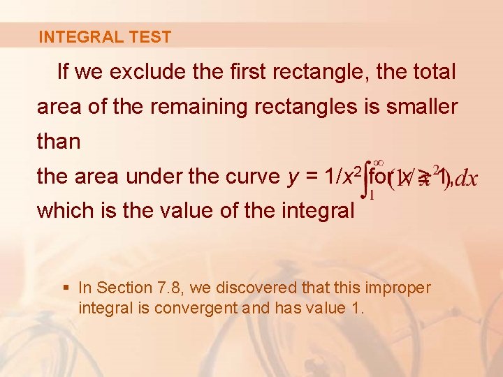 INTEGRAL TEST If we exclude the first rectangle, the total area of the remaining