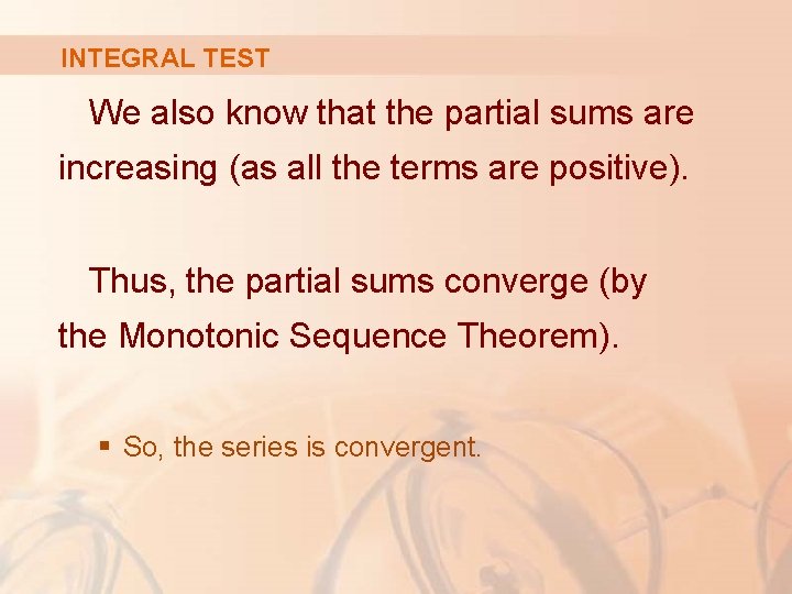 INTEGRAL TEST We also know that the partial sums are increasing (as all the