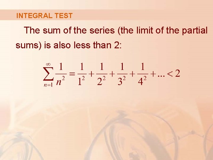 INTEGRAL TEST The sum of the series (the limit of the partial sums) is